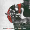 Crowd Control - Dimitri Vegas & Like Mike&W&W