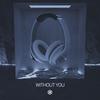 Without You(8D Audio) - 8D Tunes&Charlton Howard&Blake Slatkin&Omer Fedi&Billy Walsh&Miscris&DSTRT