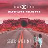 Stuck With Me - X-Change&Ultimate Rejects