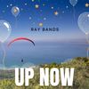 Up Now (Explicit) - Ray Bands