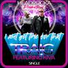 I Ain't Got Time for That[feat. Kiva] (Headrocka Radio Edit) - Traig&Kiva