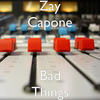 Bad Things (Explicit) - Zay Capone&AroD