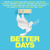 Better Days - WIER&Antje Schomaker&Davina Michelle&DIKKA&Egon Werler&Emily Roberts&Glasperlenspiel&Johannes Strate&Kamrad&KIDDO&Madeline Juno&Malik Harris&Max Giesinger&Michael Schulte&Mimoza&Moritz Garth&Nessi&Nico Santos&Rahel&Ray Dalton&SDP&Stefanie Heinzmann&VENUS&YAENNIVER&Alvaro Soler&Daniel Donskoy&Jonas Monar