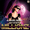 Millionz - Illegal Demo&Jay Status