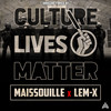 Culture Lives Matter (Explicit) - Maissouille&Lem-X