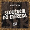 Sequência do Esfrega (Explicit) - MC ZKW&Mc Kvn&Dj Pikeno Mpc