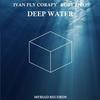Deep Water (Extended Version) - Ivan Fly Corapi&Roby Zico