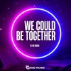 We Could Be Together (Festival Mix) - DJ No Sugar