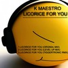 Licorice for You (Tiggertronic Remix) - K-Maestro