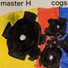 Cogs (Original Mix) - Master H