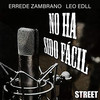 No ha sido fácil - Errede Zambrano&Leo Edll&Makiabelico