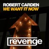 We Want It Now (Dub Mix) - Robert Carden