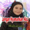 Jangan Nyamankan Aku - Maharani