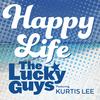 Happy Life (feat. Kurtis Lee & Slim Tim) (Slim Tim Club Mix) - The Lucky Guys&Kurtis Lee&Slim Tim