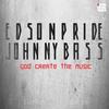 God Create the Music - Edson Pride&Johnny Bass