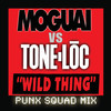 Wild Thing (Punx Squad Mix) - MOGUAI&Tone-Loc