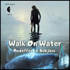 Walk on Water - Subjaxx&Andeffect