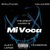 Mi Voca (Explicit) - The Great Harry B&Alexy Large&KaijuKidd&Skillfulgil&Yawberks
