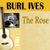 The Rose - Burl Ives