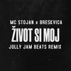 Zivot Si Moj (feat. MC Stojan & Breskvica) (Jolly Jam Beats Remix) - Jolly Jam Beats&MC Stojan&Breskvica