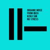 No Stress - Organic Noise From Ibiza&Kenji Shk