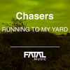 Running To My Yard - Chasers