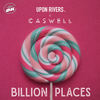 Billion Places - UPON RIVERS&Caswell