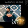 J'ADORE I ADORE - LuKiss