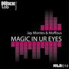 Magic In Ur Eyes (Original Mix) - Jay Montes&Moffous