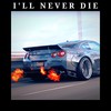 I'LL NEVER DIE - 2KE