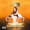 Brown Skin(feat. Lady Raw) (Explicit) - JayTheFuture&Lady Raw