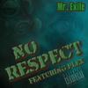 No Respect (feat. Plex 1) (Explicit) - Mr. Exile&Plex 1