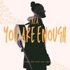 YOU ARE ENOUGH - RCA