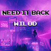 Need It Back - Wilod