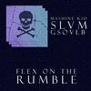 Flex on the Rumble (Explicit) - Mashine Kid&Slvm&Gsovlb