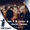 Destiny (Original Mix) - Ash K&Junior&Karim Farouk