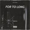 FOR TO LONG (Explicit) - 3igCheerio