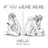 If You Were Here(feat. Mully) - Chelle&Mully