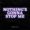 Nothing's Gonna Stop Me - Verseatile