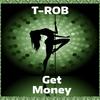 Get Money (Explicit) - T-Rob