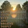 Close Your Eyes and Breathe Deeply - James Toburen&Zach Peters&Zach Peter&Percy Bysshe Shelley