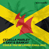 Could You Be Loved (Chill Mix) - Cedella Marley&Savi&Bankay