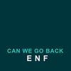 Can We Go Back (Explicit) - ENF
