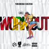 Work Out (Explicit) - Yung Bredda&Chezeeko