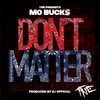 Don't Matter (Explicit) - Mo Buck$