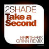 Take a Second (Brothers Grinn Remix) - 2shade