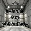 Lets Go Mental (Explicit) - Row D