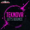 Let's Bounce (Original Mix) - Teknova