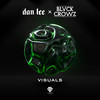 Visuals - Dan Lee&BLVCK CROWZ
