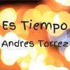 Es Tiempo - Andres Torrez